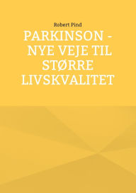 Title: Parkinson - nye veje til stï¿½rre livskvalitet, Author: Robert Pind