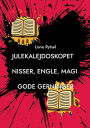 Julekalejdoskopet: FortÃ¯Â¿Â½llinger om nisser, engle og gode gerninger