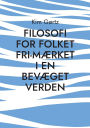 FILOSOFI FOR FOLKET Fri-mï¿½rket i en bevï¿½get verden