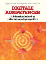 Title: Digitale kompetencer: It i danske skoler i et internationalt perspektiv, Author: Jeppe Bundsgaard