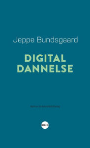 Title: Digital dannelse, Author: Jeppe Bundsgaard