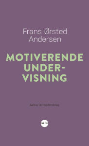 Title: Motiverende undervisning, Author: Frans Orsted Andersen