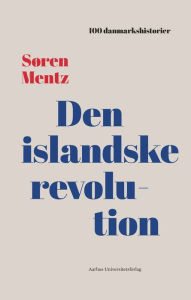 Title: Den islandske revolution: 1809, Author: Soren Mentz