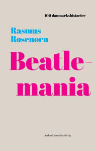 Title: Beatlemania: 1964, Author: Rasmus Rosenørn