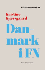 Title: Danmark i FN: 1945, Author: Kristine Kjærsgaard