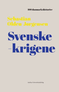Title: Svenskekrigene: 1658, Author: Sebastian Olden-Jørgensen