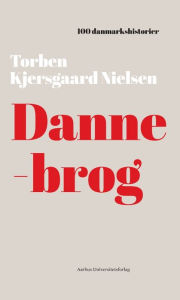 Title: Dannebrog: 1219, Author: Torben Kjersgaard Nielsen