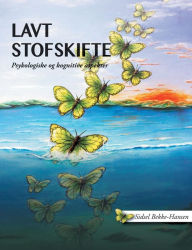 Title: Lavt stofskifte: Psykologiske og kognitive aspekter, Author: Sidsel Bekke-Hansen