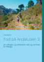 Fod pÃ¯Â¿Â½ Andalusien 3: 25 udflugts- og vandreture vest og nordvest for MÃ¯Â¿Â½laga