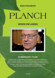 Title: Planch - Bogen om Larsen: En Københavner i Jylland, Author: Willy Stolarczyk