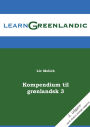 Kompendium til GrÃ¯Â¿Â½nlandsk 3