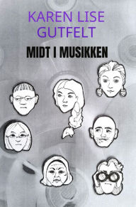 Title: Midt i Musikken, Author: Karen Lise Gutfelt