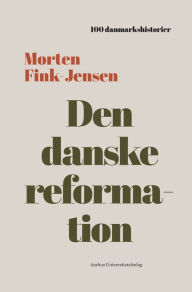 Title: Den Danske reformation: 1536, Author: Morten Fink-Jensen