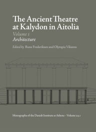 Title: The Ancient Theatre at Kalydon in Aitolia, Author: Rune Frederiksen