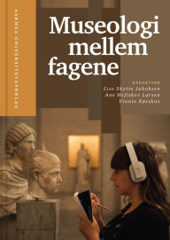 Title: Museologi mellem fagene, Author: Lise Skytte Jacobsen