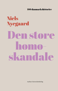 Title: Den store homoskandale: 1906, Author: Niels Nyegaard