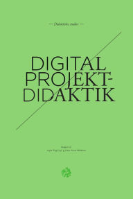 Title: Digital projektdidaktik, Author: Stefan Ting Graf