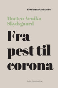 Title: Fra pest til corona: 1349, Author: Morten Arnika Skydsgaard