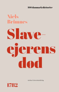 Title: Slaveejerens død: 1782, Author: Niels Brimnes