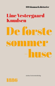 Title: De første sommerhuse: 1886, Author: Line V. Knudsen
