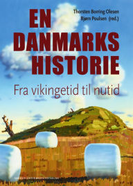 Title: En danmarkshistorie: Fra vikingetid til nutid, Author: Thorsten B. Olesen