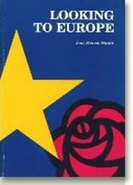 Title: Looking to Europe: The EC Policies of the British Labour Party and the Danish SDP, Author: Jens Henrik Haahr
