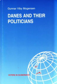 Title: Danes and their Politicians: A Summary of the Findings of a Research Project on Political Credibility in Denmark, Author: Gunnar Viby Mogensen