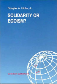 Title: Solidarity or Egoism: The Economics of Sociotropic and Egocentric Influences on Political Behaviour: Denmark in International and Theoretical Perspective, Author: Douglas A Hibbs