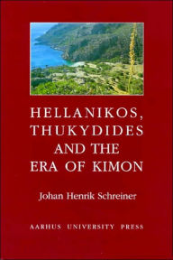 Title: Hellanikos, Thukydides and the Era of Kimon, Author: Johan Henrik Schreinter