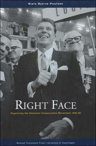 Right Face: Organizing the American Conservative Movement, 1945