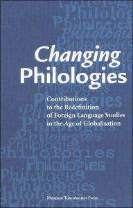 Title: Changing Philologies: Contributions to the Redefinition of Foreign Language Studies in the Age of Globalisation, Author: Hans Lauge Hansen
