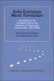 Title: Indo-European Word Formation: Proceedings from the International Conference in Copenhagen 20-22 October 2002, Author: Birgit Anette Olsen