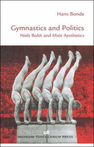 Title: Gymnastics and Politics: Neils Bukh and Male Aesthetics, Author: Hans Bonde