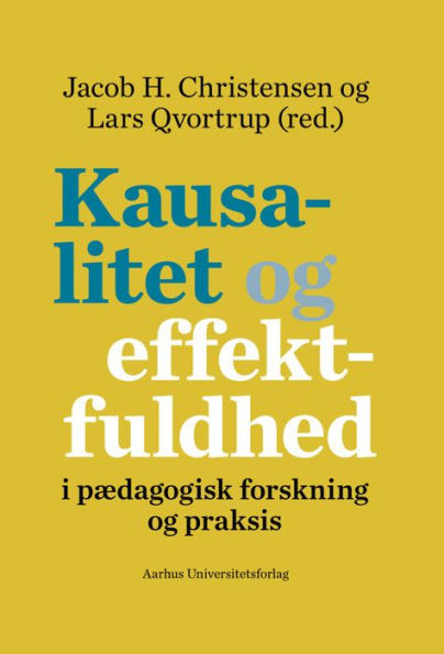 Kausalitet og effektfuldhed: i pædagogisk forskning og praksis
