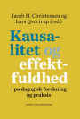 Kausalitet og effektfuldhed: i pædagogisk forskning og praksis