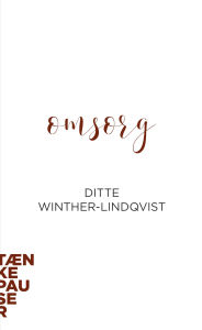 Title: Omsorg, Author: Ditte Winther-Lindqvist