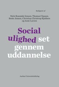 Title: Social ulighed set gennem uddannelse, Author: Niels Rosendal Jensen