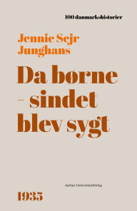 Title: Da børnesindet blev sygt: 1935, Author: Jennie Sejr Junghans