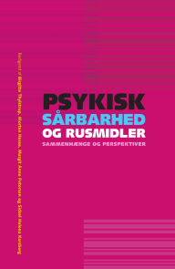 Title: Psykisk sårbarhed og rusmidler - sammenhænge og perspektiver, Author: Birgitte Thylstrup