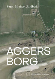 Title: Aggersborg, Author: Søren Michael Sindbæk