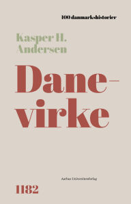 Title: Danevirke: 1182, Author: Kasper H. Andersen