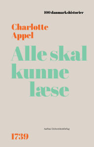Title: Alle skal kunne læse: 1739, Author: Charlotte Appel