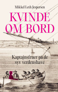 Title: Kvinde om bord: Kaptejnsfruer på de syv verdenshave, Author: Mikkel Leth Jespersen