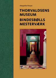 Title: Thorvaldsens Museum. Bindesbølls mesterværk, Author: Margrethe Floryan