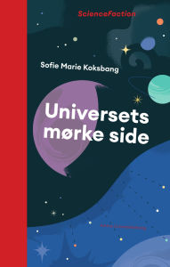Title: Universets mørke side, Author: Sofie Marie Koksbang