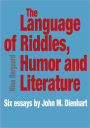 The Language of Riddles: Six Essays by John M. Dienhart