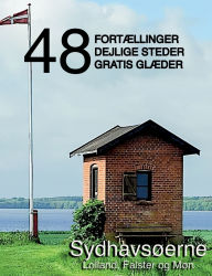 Title: 48 fortï¿½llinger, dejlige steder og gratis glï¿½der: Sydhavsï¿½erne - Lolland, Falster og Mï¿½n, Author: Kenneth Jensen