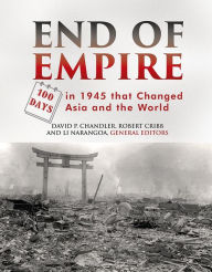 Title: End of Empire: One Hundred Days in 1945 that Changed Asia and the World, Author: David P. Chandler