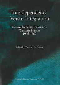 Title: Interdependence Vs Integ, Author: University Press of Southern Denmark University Press of Southern Denmark