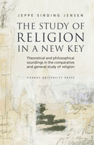Title: A Study of Religion in a New Key, Author: Jeppe Sinding Jensen